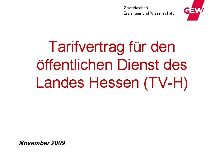 Gewerkschaft Erziehung und Wissenschaft Tarifvertrag für den öffentlichen Dienst des Landes Hessen (TV-H) November