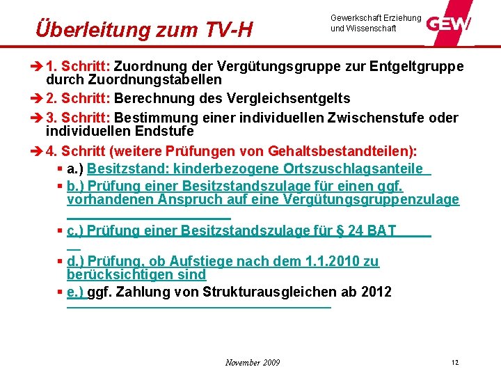 Überleitung zum TV-H Gewerkschaft Erziehung und Wissenschaft è 1. Schritt: Zuordnung der Vergütungsgruppe zur