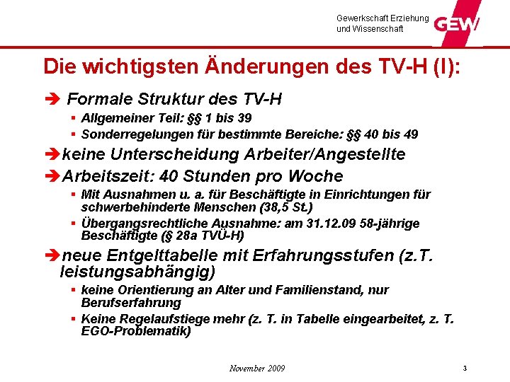 Gewerkschaft Erziehung und Wissenschaft Die wichtigsten Änderungen des TV-H (I): è Formale Struktur des