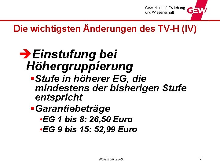 Gewerkschaft Erziehung und Wissenschaft Die wichtigsten Änderungen des TV-H (IV) èEinstufung bei Höhergruppierung §Stufe