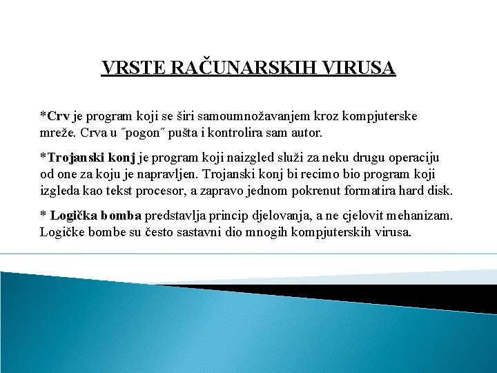 VRSTE RAČUNARSKIH VIRUSA *Crv je program koji se širi samoumnožavanjem kroz kompjuterske mreže. Crva