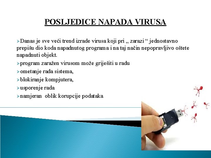 POSLJEDICE NAPADA VIRUSA ØDanas je sve veći trend izrade virusa koji pri „ zarazi