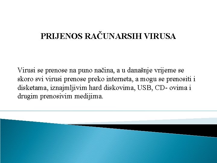 PRIJENOS RAČUNARSIH VIRUSA Virusi se prenose na puno načina, a u današnje vrijeme se