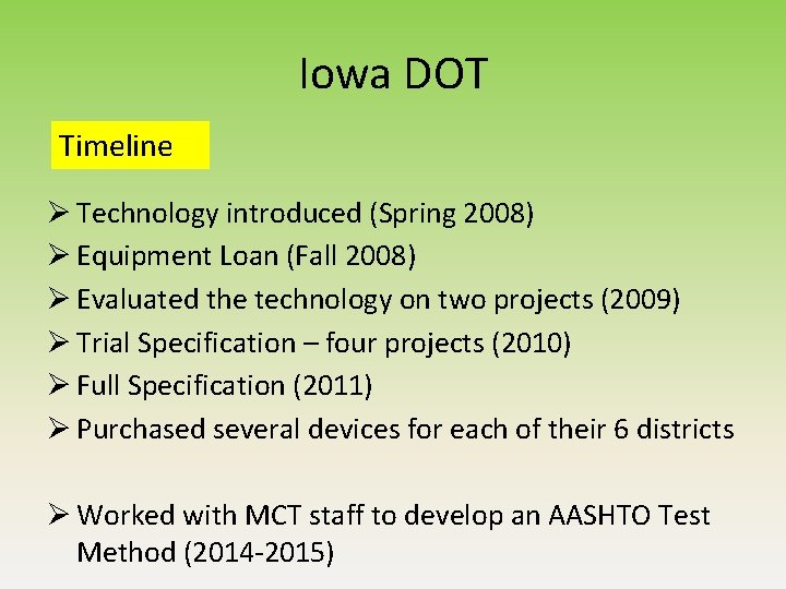 Iowa DOT Timeline Ø Technology introduced (Spring 2008) Ø Equipment Loan (Fall 2008) Ø Iowa DOT Timeline Ø Technology introduced (Spring 2008) Ø Equipment Loan (Fall 2008) Ø
