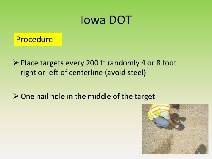 Iowa DOT Procedure Ø Place targets every 200 ft randomly 4 or 8 foot Iowa DOT Procedure Ø Place targets every 200 ft randomly 4 or 8 foot