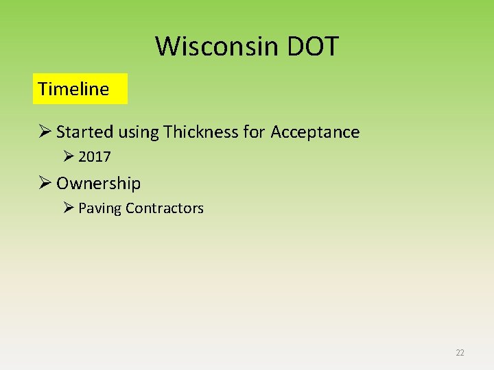 Wisconsin DOT Timeline Ø Started using Thickness for Acceptance Ø 2017 Ø Ownership Ø Wisconsin DOT Timeline Ø Started using Thickness for Acceptance Ø 2017 Ø Ownership Ø