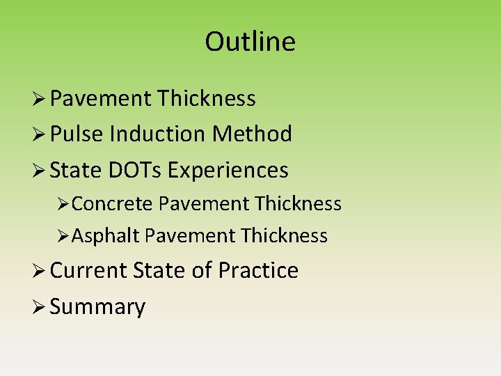Outline Ø Pavement Thickness Ø Pulse Induction Method Ø State DOTs Experiences Ø Concrete Outline Ø Pavement Thickness Ø Pulse Induction Method Ø State DOTs Experiences Ø Concrete