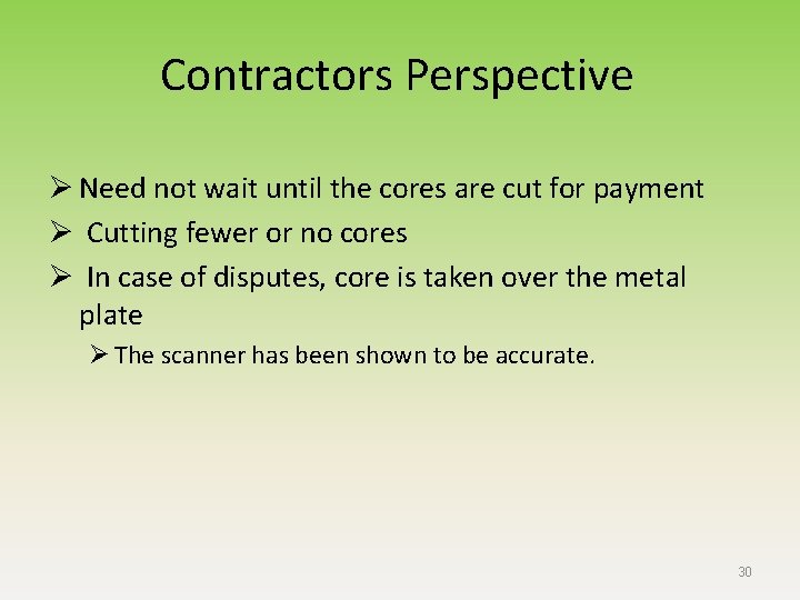 Contractors Perspective Ø Need not wait until the cores are cut for payment Ø Contractors Perspective Ø Need not wait until the cores are cut for payment Ø