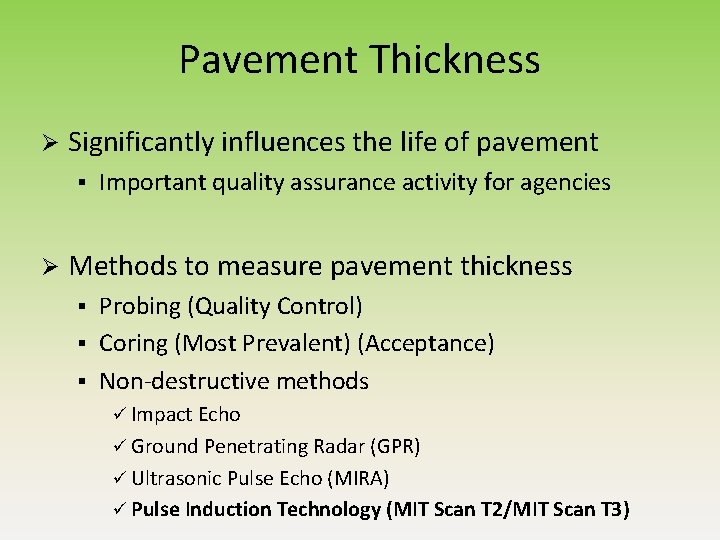 Pavement Thickness Ø Significantly influences the life of pavement § Ø Important quality assurance Pavement Thickness Ø Significantly influences the life of pavement § Ø Important quality assurance