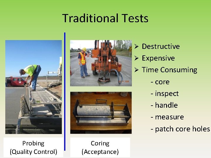 Traditional Tests Destructive Ø Expensive Ø Time Consuming - core - inspect - handle Traditional Tests Destructive Ø Expensive Ø Time Consuming - core - inspect - handle