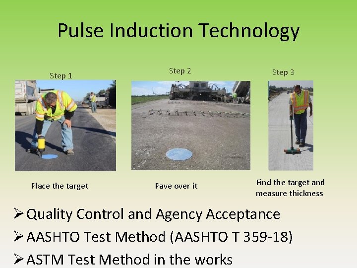Pulse Induction Technology Step 1 Place the target Step 2 Pave over it Step Pulse Induction Technology Step 1 Place the target Step 2 Pave over it Step