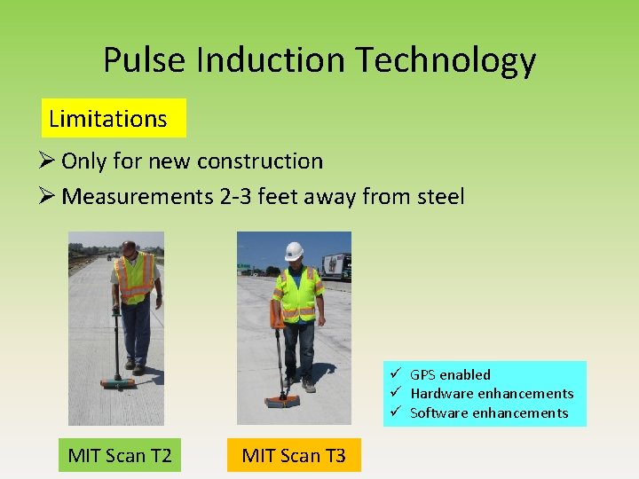 Pulse Induction Technology Limitations Ø Only for new construction Ø Measurements 2 -3 feet Pulse Induction Technology Limitations Ø Only for new construction Ø Measurements 2 -3 feet