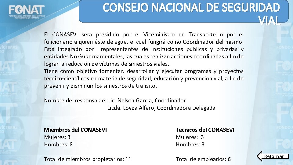 CONSEJO NACIONAL DE SEGURIDAD VIAL El CONASEVI será presidido por el Viceministro de Transporte