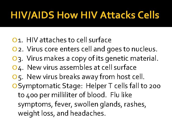 HIV/AIDS How HIV Attacks Cells 1. HIV attaches to cell surface 2. Virus core