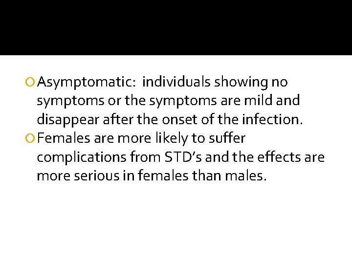  Asymptomatic: individuals showing no symptoms or the symptoms are mild and disappear after