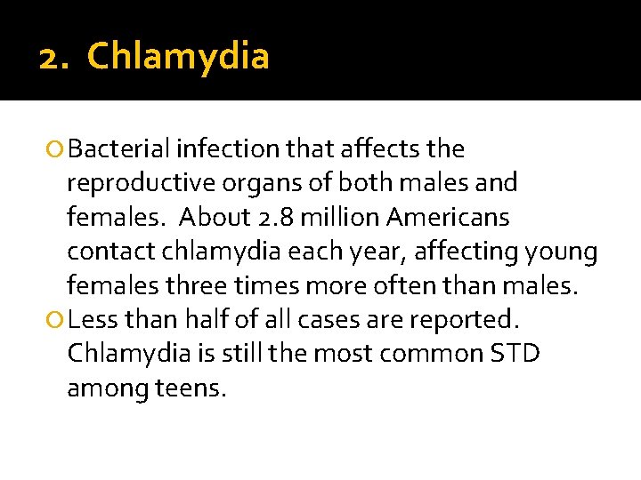 2. Chlamydia Bacterial infection that affects the reproductive organs of both males and females.