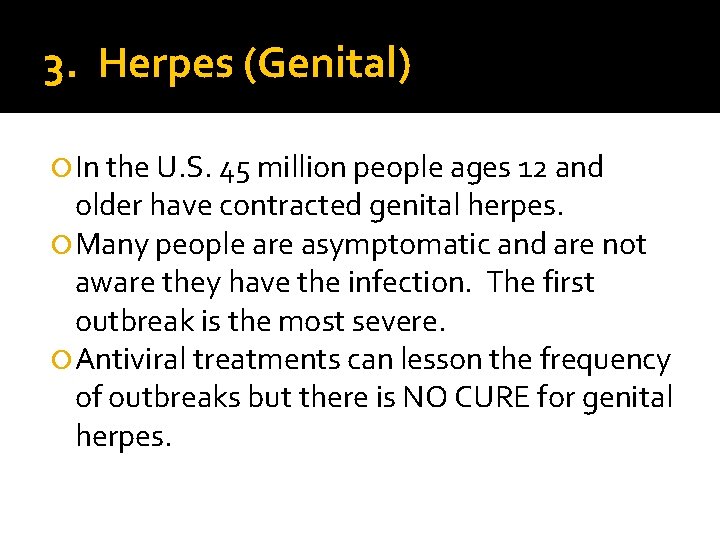 3. Herpes (Genital) In the U. S. 45 million people ages 12 and older