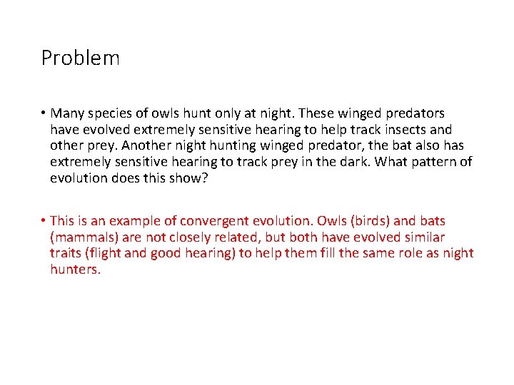 Problem • Many species of owls hunt only at night. These winged predators have