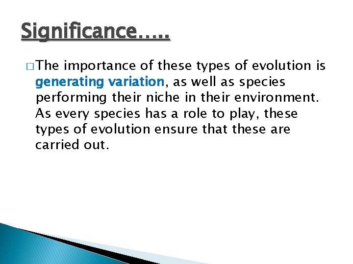 Significance…. . � The importance of these types of evolution is generating variation, as