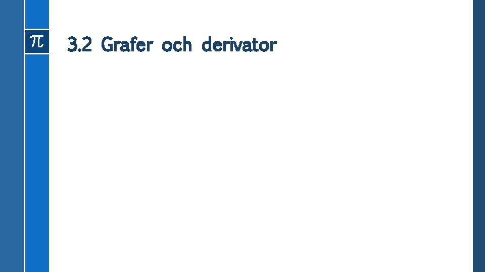 3. 2 Grafer och derivator 