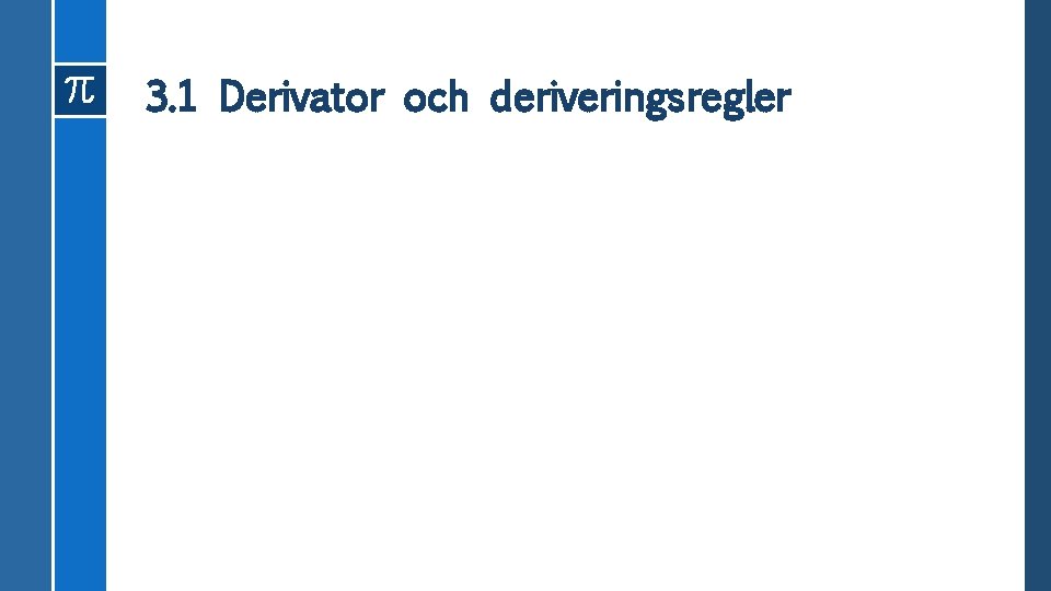 3. 1 Derivator och deriveringsregler 