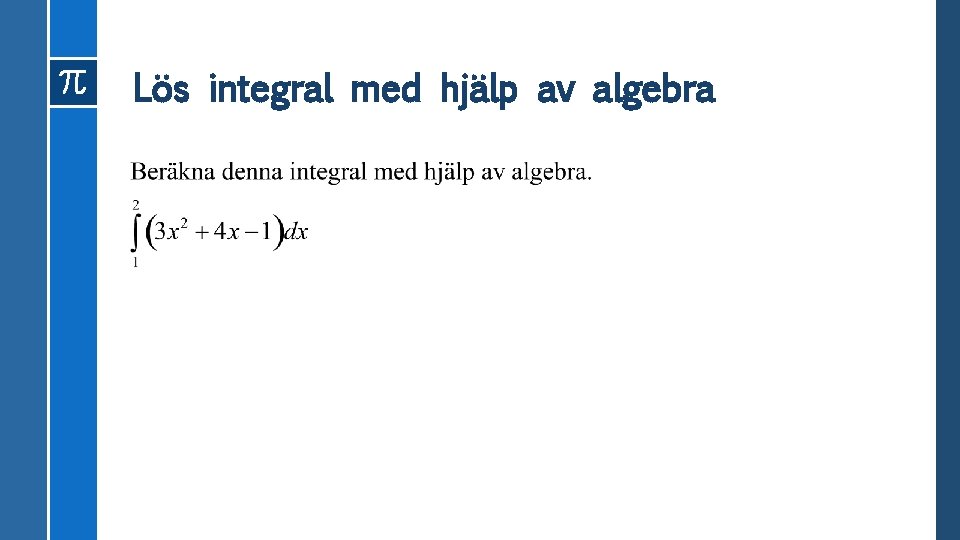 Lös integral med hjälp av algebra 