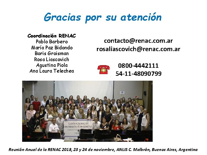 Gracias por su atención Coordinación RENAC Pablo Barbero María Paz Bidondo Boris Groisman Rosa Gracias por su atención Coordinación RENAC Pablo Barbero María Paz Bidondo Boris Groisman Rosa