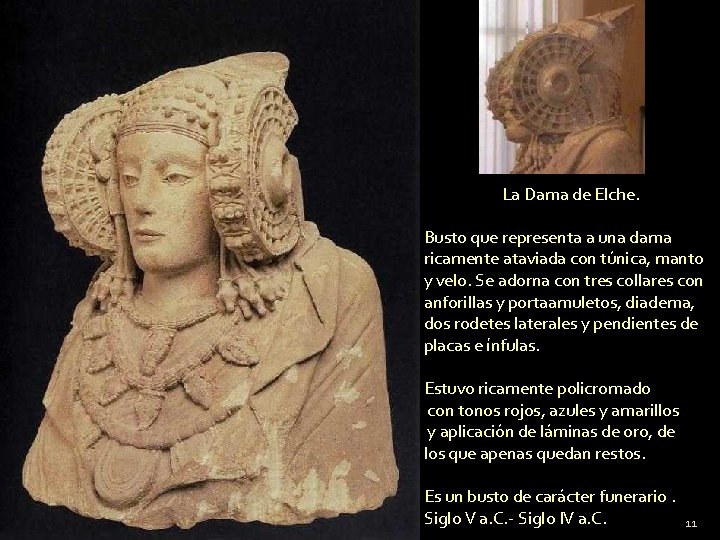 La Dama de Elche. Busto que representa a una dama ricamente ataviada con túnica,