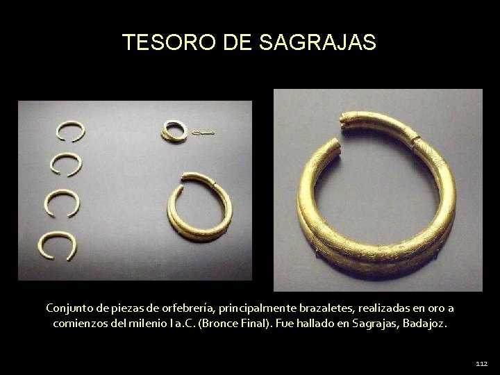 TESORO DE SAGRAJAS Conjunto de piezas de orfebrería, principalmente brazaletes, realizadas en oro a