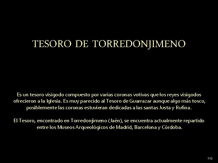 TESORO DE TORREDONJIMENO Es un tesoro visigodo compuesto por varias coronas votivas que los