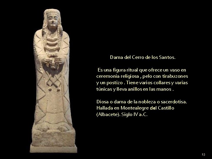 Dama del Cerro de los Santos. Es una figura ritual que ofrece un vaso