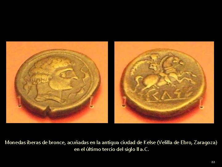 Monedas iberas de bronce, acuñadas en la antigua ciudad de Kelse (Velilla de Ebro,