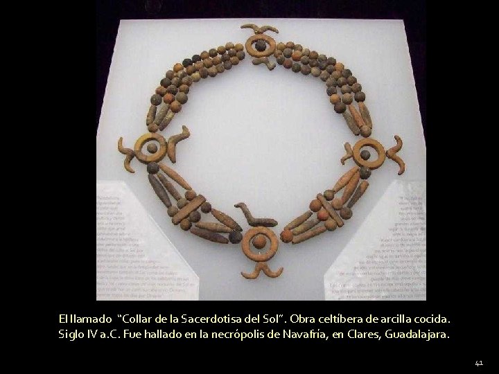 El llamado “Collar de la Sacerdotisa del Sol”. Obra celtíbera de arcilla cocida. Siglo