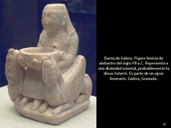 Dama de Galera. Figura fenicia de alabastro del siglo VII a. C. Representa a