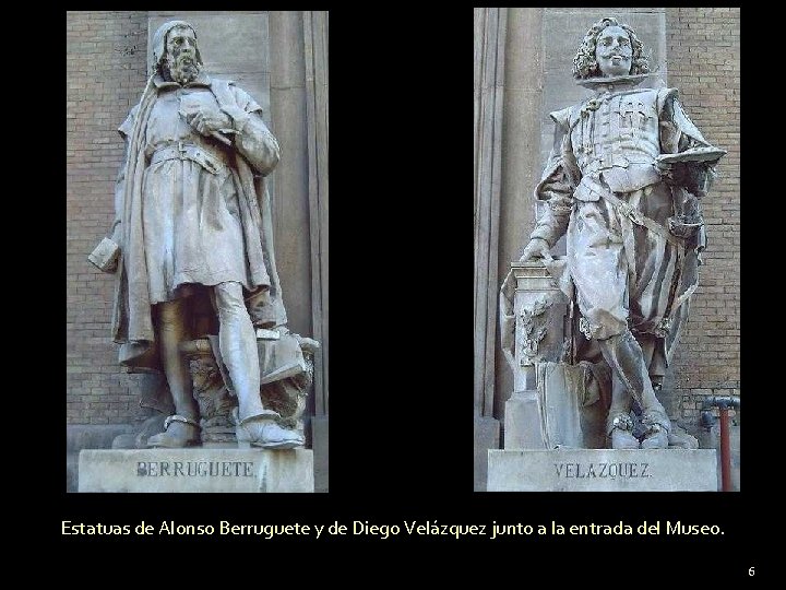 Estatuas de Alonso Berruguete y de Diego Velázquez junto a la entrada del Museo.