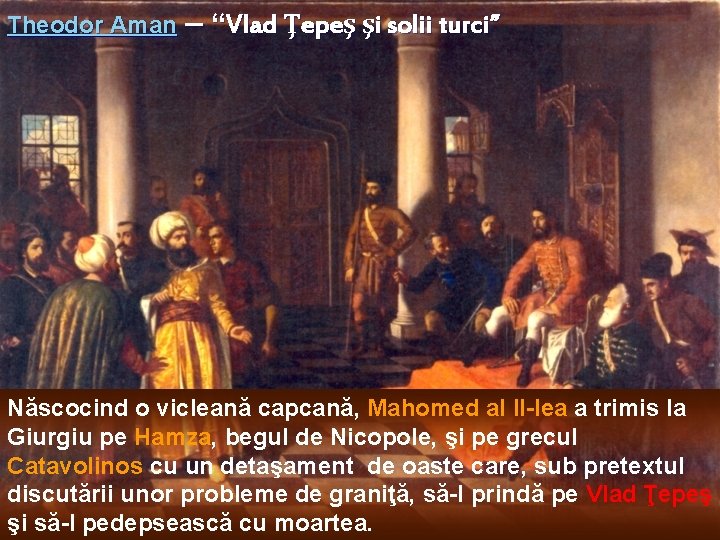 Theodor Aman – “Vlad Ţepeş şi solii turci” Născocind o vicleană capcană, Mahomed al