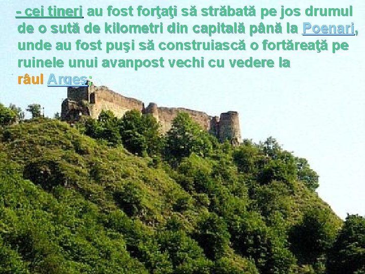 - cei tineri au fost forţaţi să străbată pe jos drumul de o sută