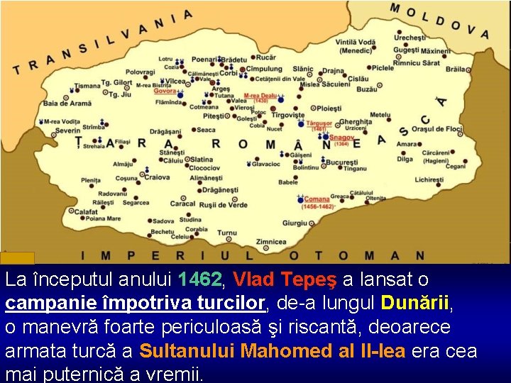 La începutul anului 1462, Vlad Tepeş a lansat o campanie împotriva turcilor, de-a lungul
