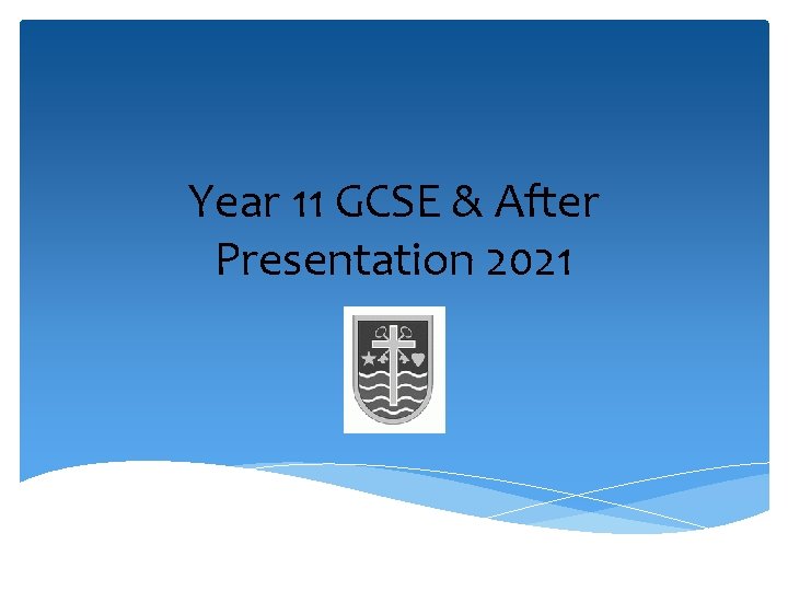 Year 11 GCSE & After Presentation 2021 