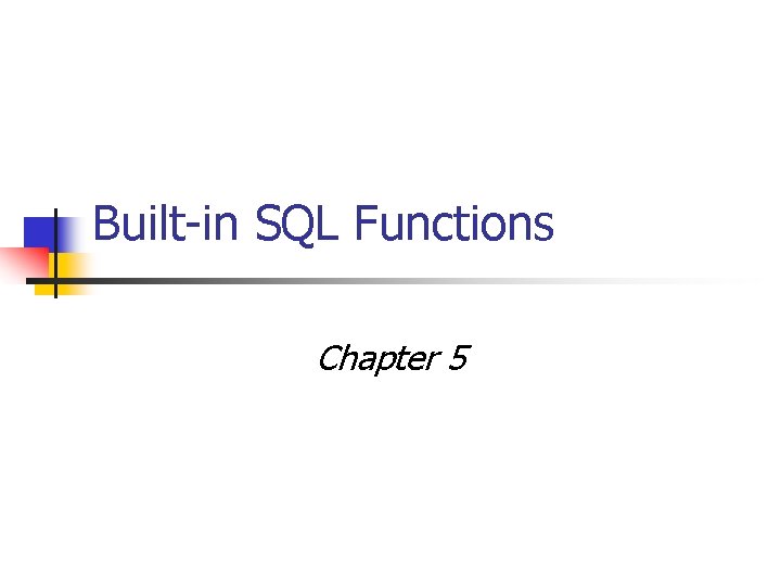 Built-in SQL Functions Chapter 5 