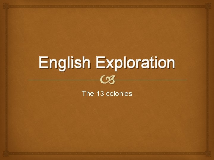 English Exploration The 13 colonies 