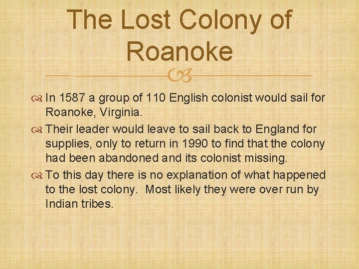 The Lost Colony of Roanoke In 1587 a group of 110 English colonist would