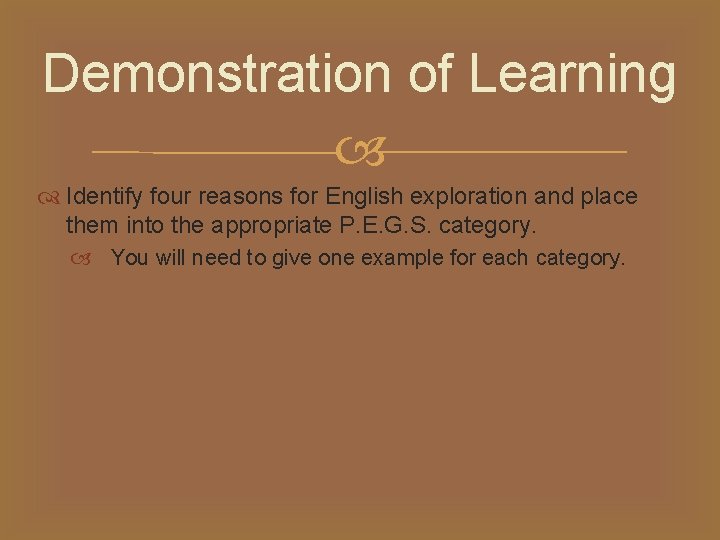 Demonstration of Learning Identify four reasons for English exploration and place them into the