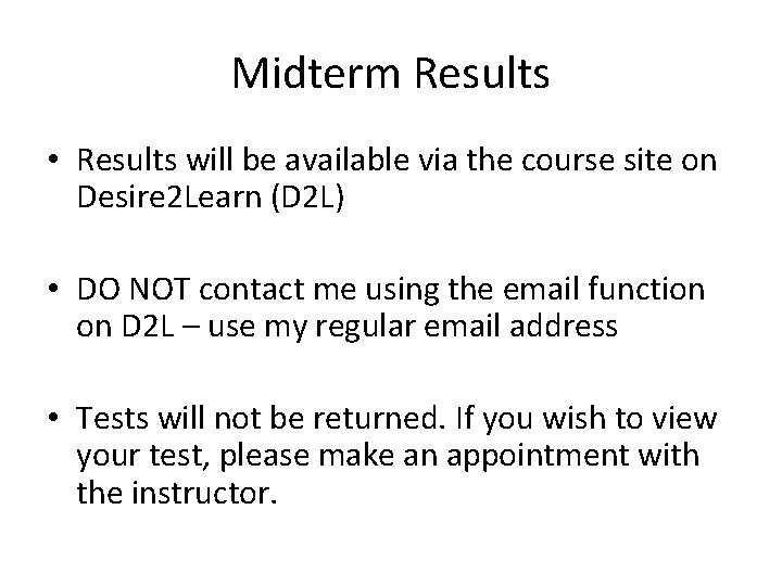 Midterm Results • Results will be available via the course site on Desire 2
