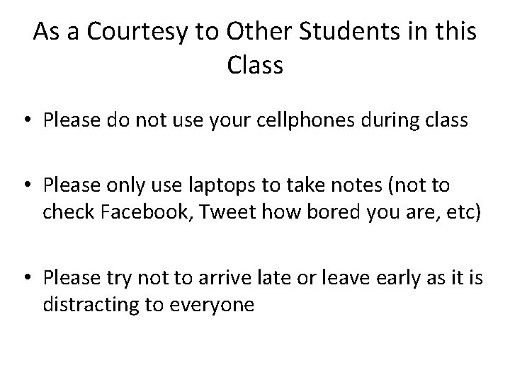 As a Courtesy to Other Students in this Class • Please do not use