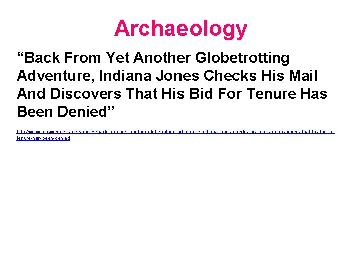 Archaeology “Back From Yet Another Globetrotting Adventure, Indiana Jones Checks His Mail And Discovers