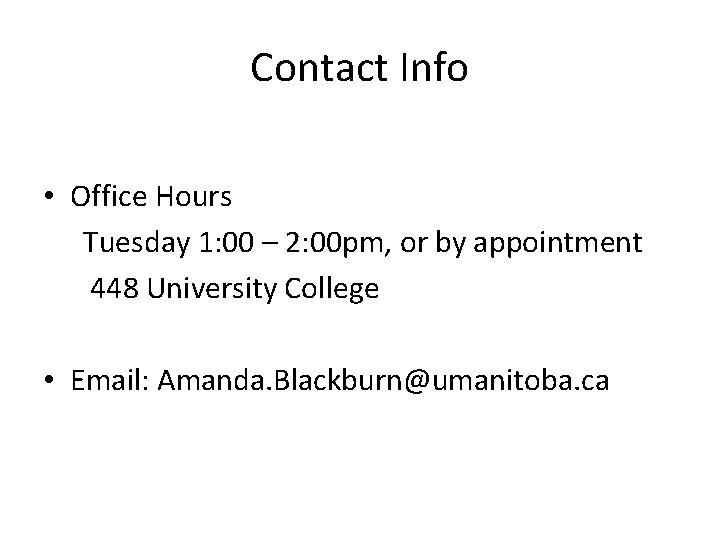 Contact Info • Office Hours Tuesday 1: 00 – 2: 00 pm, or by