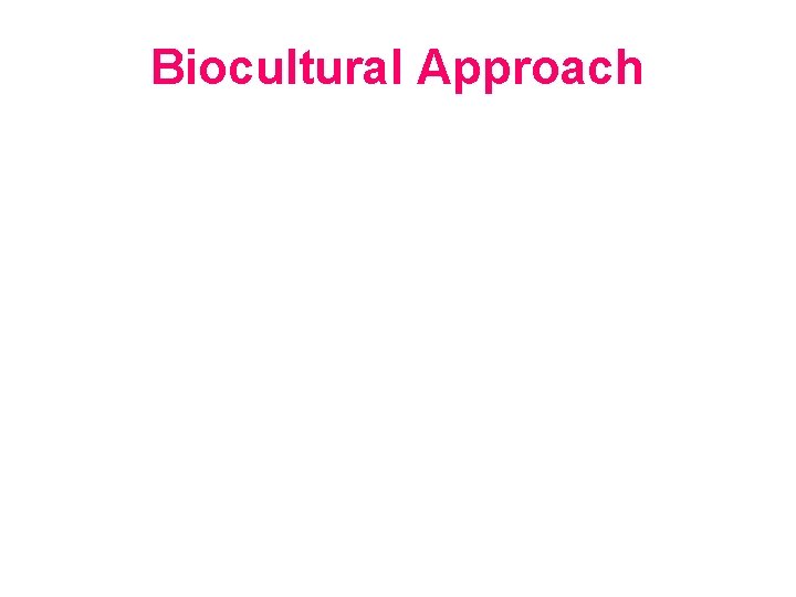 Biocultural Approach 