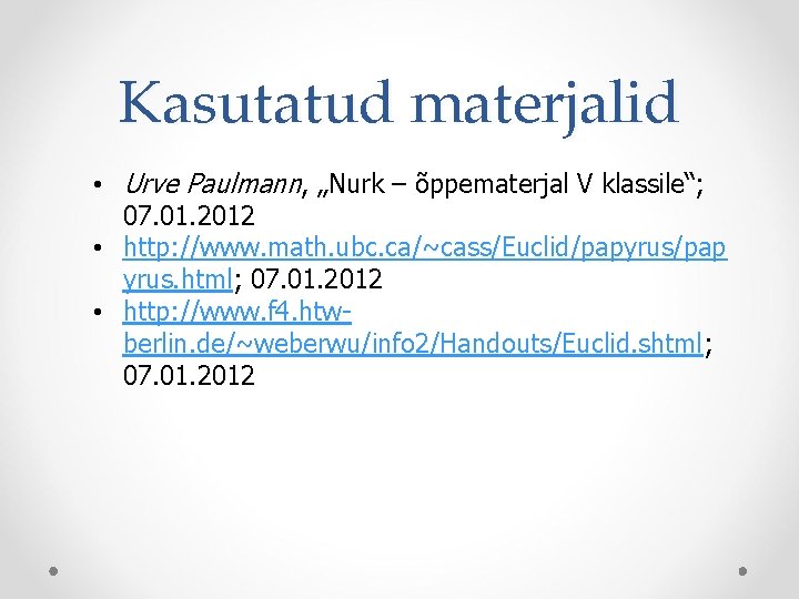 Kasutatud materjalid • Urve Paulmann, „Nurk – õppematerjal V klassile“; 07. 01. 2012 •