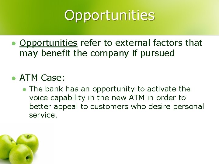 Opportunities l Opportunities refer to external factors that may benefit the company if pursued